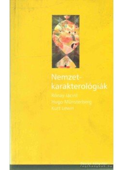 Lewin, Kurt, Münsterberg, Hugo, Rónay Jácint, Hunyady György - Nemzetkarakterológiák Lewin, Kurt, Münsterberg, Hugo, Rónay Jácint, Hunyady György - Nemzetkarakterológiák, Budapest 2003 antikvár könyv