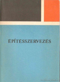 Benke Márton, Móczár Ferenc - Építésszervezés Benke Márton, Móczár Ferenc - Építésszervezés, Budapest 1983 antikvár könyv