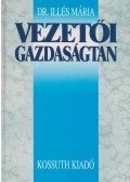 Illés Mária Dr. - Vezetői gazdaságtan