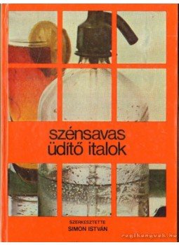 Simon István - Szénsavas üdítő italok Simon István - Szénsavas üdítő italok, Budapest 1980 antikvár könyv