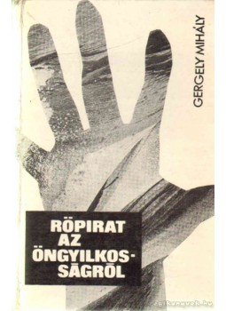 Gergely Mihály - Röpirat az öngyilkosságról Gergely Mihály - Röpirat az öngyilkosságról, 1972 antikvár könyv