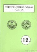Szabolcs Ottó - Történelempedagógiai füzetek 12.