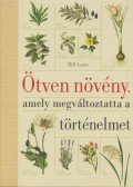 BILL LAWS - Ötven növény, amely megváltoztatta a történelmet