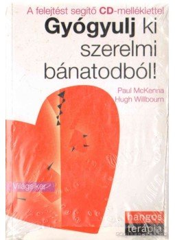 Willbourn, Hugh, Paul McKenna - Gyógyulj ki szerelmi bánatodból! Willbourn, Hugh, Paul McKenna - Gyógyulj ki szerelmi bánatodból!, 2008 antikvár könyv