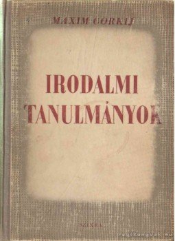 Maxim Gorkij - Irodalomi tanulmányok Maxim Gorkij - Irodalomi tanulmányok, Budapest 1950 antikvár könyv