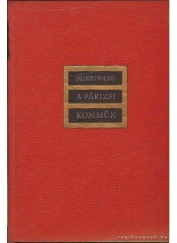 Duclos, Jacques - A párizsi kommün Duclos, Jacques - A párizsi kommün, 1962 antikvár könyv