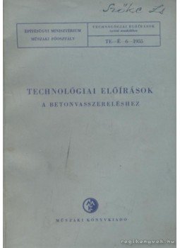 - Technológiai előírások a betonvasszereléshez - Technológiai előírások a betonvasszereléshez, Budapest 1955 antikvár könyv