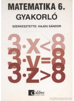 HAJDU SÁNDOR - Matematika 6. - Gyakorló HAJDU SÁNDOR - Matematika 6. - Gyakorló, 1999 antikvár könyv
