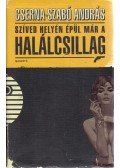 Cserna-Szabó András - Szíved helyén épül már a halálcsillag