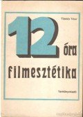 Tüskés Tibor - Tizenkét óra filmesztétika