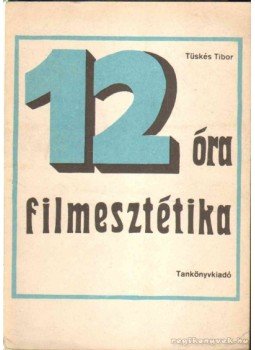 Tüskés Tibor - Tizenkét óra filmesztétika Tüskés Tibor - Tizenkét óra filmesztétika, Budapest 1971 antikvár könyv