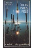 ANTHONY DE MELLO - Úton Isten felé