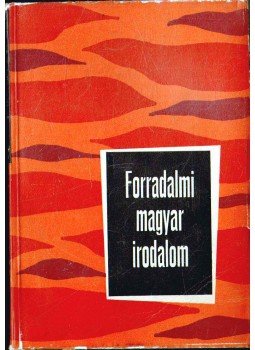 Illés László, Szabolcsi Miklós - Forradalmi magyar irodalom Illés László, Szabolcsi Miklós - Forradalmi magyar irodalom, Budapest 1963 antikvár könyv