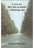 Fülöp Márta,Lesz Éva,Marek János - Múlt, jelen és jövendő a József-hegy alatt - Somogyszil monográfiája