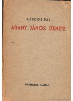 Kardos Pál - Arany János izenete Kardos Pál - Arany János izenete, Debrecen 1942 antikvár könyv