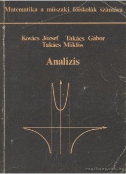 Kovács József, Takács Gábor, Takács Miklós - Analízis Kovács József, Takács Gábor, Takács Miklós - Analízis, Budapest 1989 antikvár könyv
