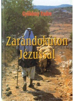 Gyökössy Endre - Zarándokúton Jézussal Gyökössy Endre - Zarándokúton Jézussal, Budapest 0 antikvár könyv