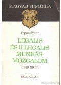 Sipos Péter - Legális és illegális munkásmozgalom