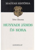 Teke Zsuzsa - Hunyadi János és kora