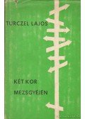 Turczel Lajos - Két kor mezsgyéjén