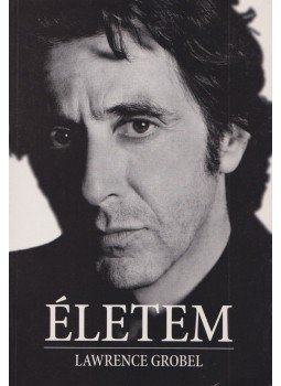 Grobel, Lawrence - Al Pacino - Életem, Budapest 2006 antikvár könyv
