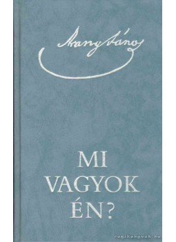 Arany János - Mi vagyok én? Arany János - Mi vagyok én?, 1992 antikvár könyv