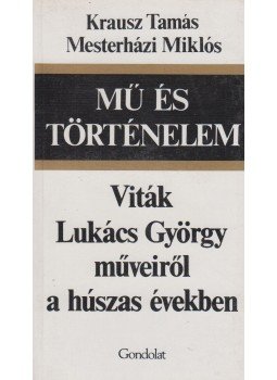 Krausz Tamás, Mesterházi Miklós - Mű és történelem Krausz Tamás, Mesterházi Miklós - Mű és történelem, Budapest 1985 antikvár könyv