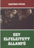 Gantner Péter - Egy elfelejtett államfő
