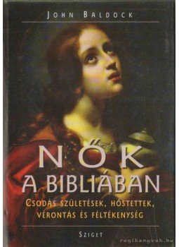 Baldock, John - Nők a Bibliában Baldock, John - Nők a Bibliában, Budapest 2007 antikvár könyv