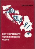 Kocsis Károly - Az etnikai konfliktusok történeti-földrajzi háttere a volt Jugoszlávia területén
