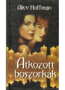 Alice Hoffman - Átkozott boszorkák Alice Hoffman - Átkozott boszorkák, Budapest 2007 antikvár könyv