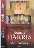 Joanne Harris - Aludj kislány