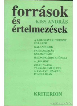 Kiss András - Források és értelmezések Kiss András - Források és értelmezések, Bukarest 1994 antikvár könyv