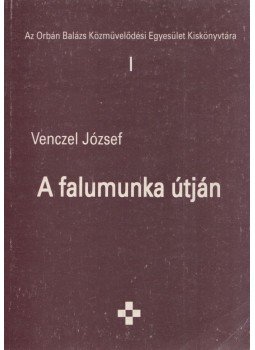 Venczel József - A falumunka útján Venczel József - A falumunka útján, Székelyudvarhely, Budapest 1993 antikvár könyv