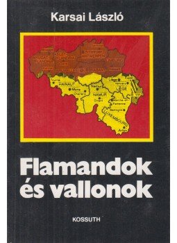 Karsai László - Flamandok és vallonok Karsai László - Flamandok és vallonok, Budapest 1986 antikvár könyv