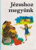 - Jézushoz megyünk