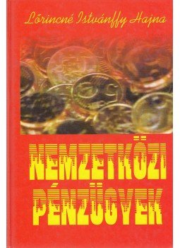 Lőrincné Istvánffy Hajna - Nemzetközi pénzügyek Lőrincné Istvánffy Hajna - Nemzetközi pénzügyek, Budapest 1999 antikvár könyv