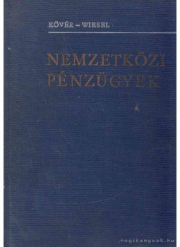Kövér Károly Dr., Wiesel Iván Dr. - Nemzetközi pénzügyek Kövér Károly Dr., Wiesel Iván Dr. - Nemzetközi pénzügyek, Budapest 1965 antikvár könyv