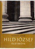 Rados Jenő - Hild József, Pest nagy építőjének életműve