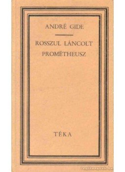 Gide, André - Rosszul láncolt Prométheusz Gide, André - Rosszul láncolt Prométheusz, Bukarest 1971 antikvár könyv