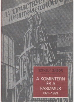 Székely Gábor - A Komintern és a fasizmus Székely Gábor - A Komintern és a fasizmus, Budapest 1980 antikvár könyv