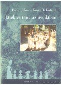 Foltin Jolán,Tarján T. Katalin - Játék és tánc az óvodában