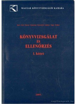 Bíró Tibor, dr., Dr. Lukács János, Bary László, Kresalek Péter, Boros Judit, Fekete Imréné, Nagy Imre dr., Nyikos László Dr. oec.habil - Könyvvizsgálat és ellenőrzés I. Bíró Tibor, dr., Dr. Lukács János, Bary László, Kresalek Péter, Boros Judit, Fekete Imréné, Nagy Imre dr., Nyikos László Dr. oec.habil - Könyvvizsgálat és ellenőrzés I., Budapest 2005 antikvár könyv