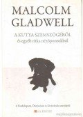 Malcolm Gladwell - A kutya szemszögéből