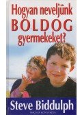 Steve Biddulph - Hogyan neveljünk boldog gyermekeket?