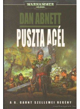 Dan Abnett - Puszta acél Dan Abnett - Puszta acél, null 2008 antikvár könyv