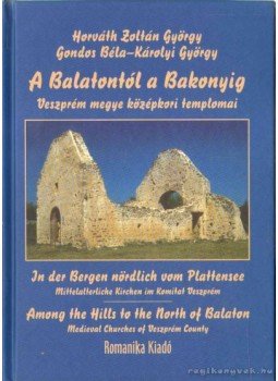 Horváth Zoltán György, Gondos Béla - A Balatontól a Bakonyig Horváth Zoltán György, Gondos Béla - A Balatontól a Bakonyig, Budapest 2005 antikvár könyv