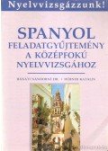 Bánáti Nándorné,Hübner Katalin - Spanyol feladatgyűjtemény a középfokú nyelvvizsgához