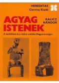 Kalicz Nándor - Agyag Istenek