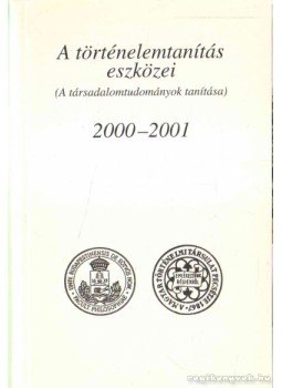 Dobosné Huba Ágnes (összeáll.) - A történelemtanítás eszközei 2000-2001 Dobosné Huba Ágnes (összeáll.) - A történelemtanítás eszközei 2000-2001, Budapest 2000 antikvár könyv